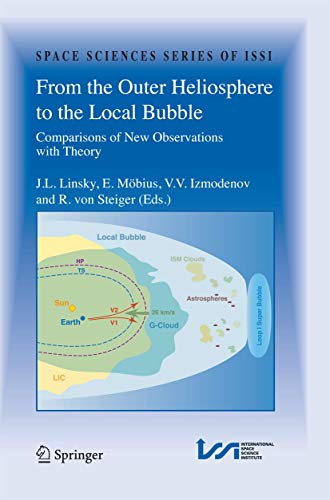 From the Outer Heliosphere to the Local Bubble: Comparisons of New Observations with Theory (Space Sciences Series of ISSI, Band 31)