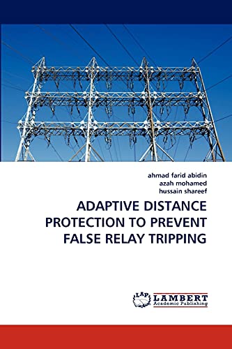 ADAPTIVE DISTANCE PROTECTION TO PREVENT FALSE RELAY TRIPPING