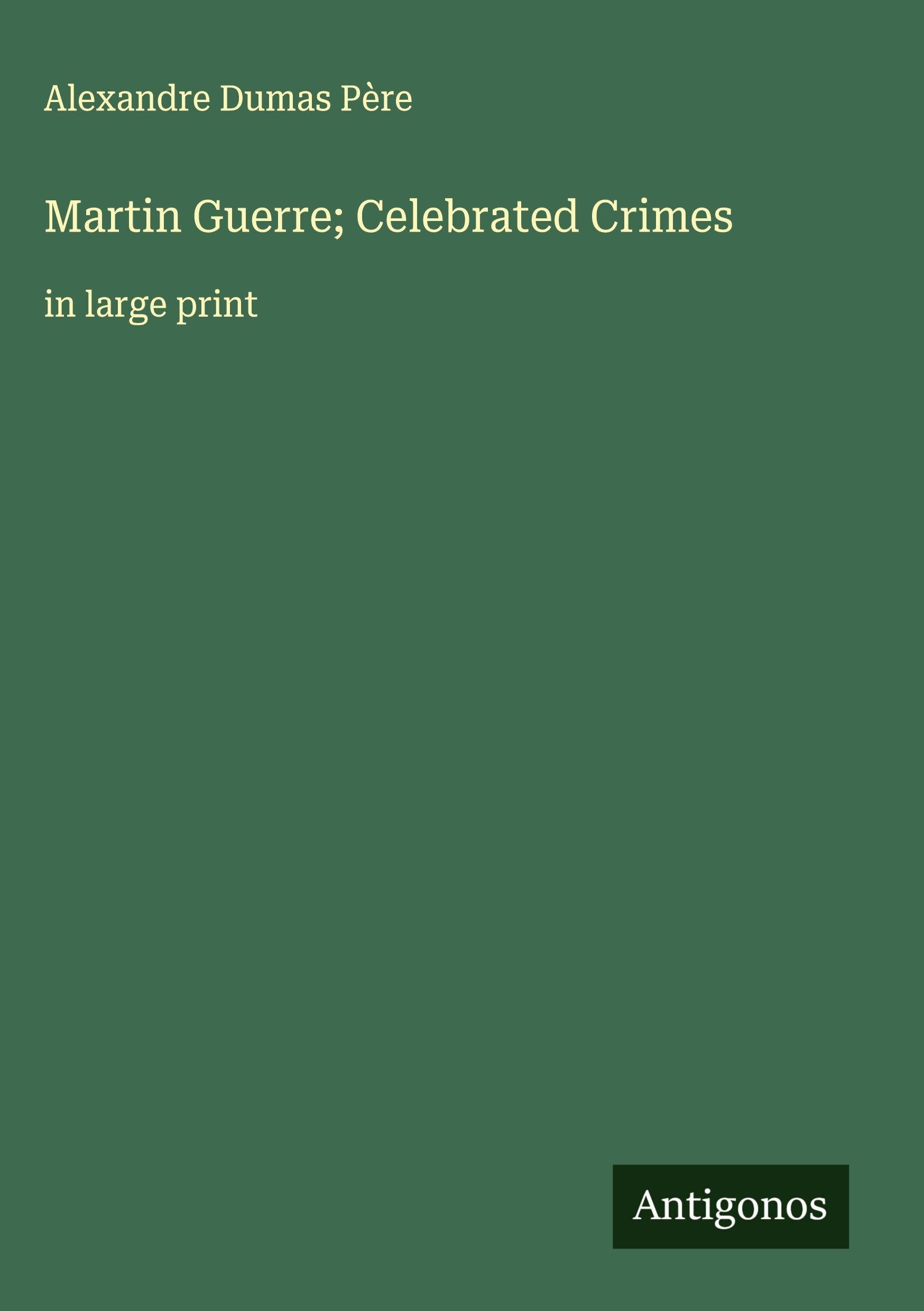 Martin Guerre; Celebrated Crimes: in large print