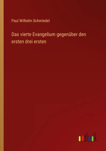 Das vierte Evangelium gegenüber den ersten drei ersten