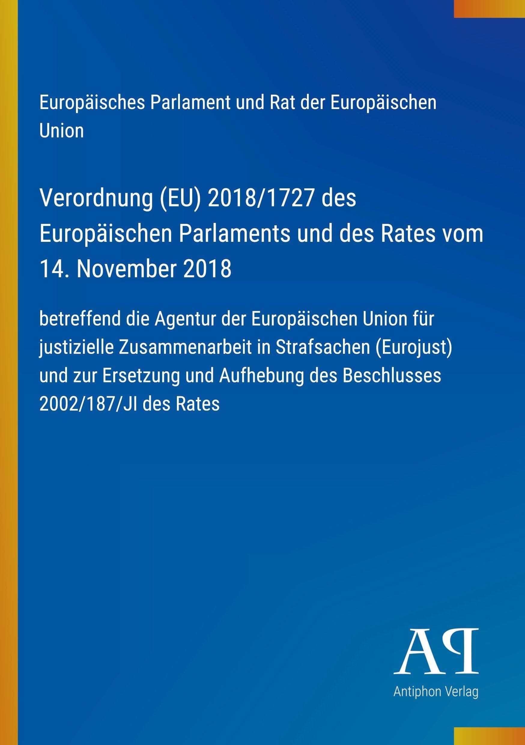 Verordnung (EU) 2018/1727 des Europäischen Parlaments und des Rates vom 14. November 2018
