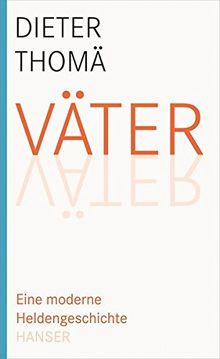 Väter: Eine moderne Heldengeschichte