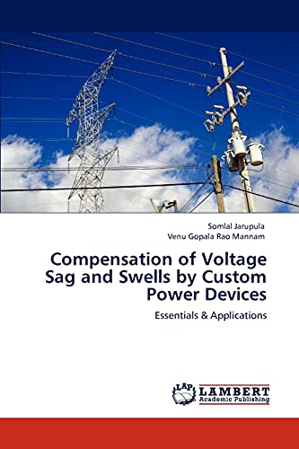 Compensation of Voltage Sag and Swells by Custom Power Devices: Essentials & Applications