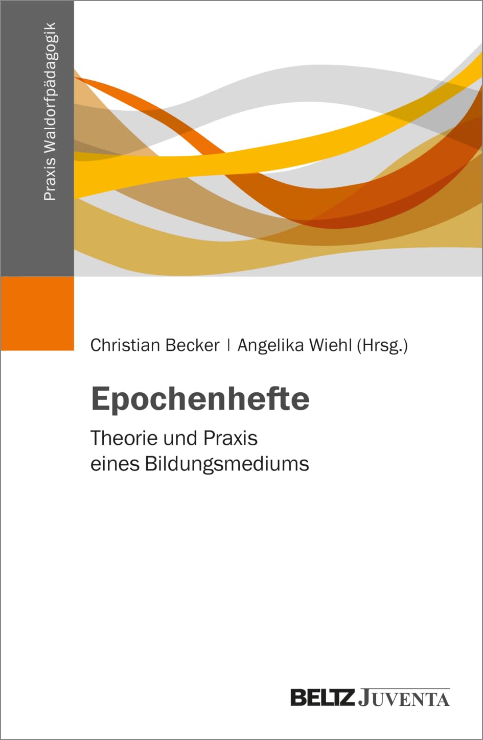 Epochenhefte: Theorie und Praxis eines Bildungsmediums (Praxis Waldorfpädagogik)