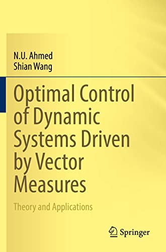 Ahmed, N. U. Optimal Control Of Dynamic Systems Driven By Vector Measures, Theory And Applications