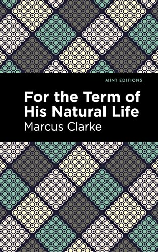 For the Term of His Natural Life (Mint Editions―Political and Social Narratives)