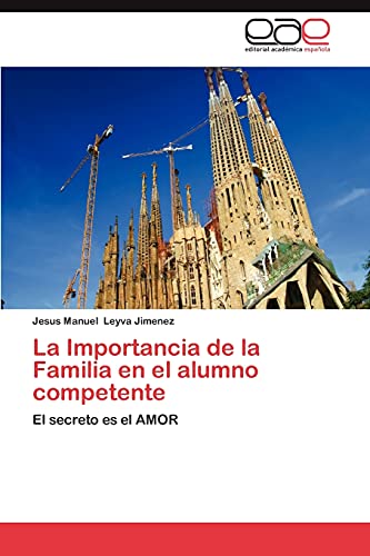 La Importancia de la Familia en el alumno competente: El secreto es el AMOR