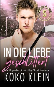 Hockey & Love - In die Liebe geschlittert: Opposites Attract Gay Sport Romance