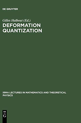 Deformation Quantization: Proceedings of the Meeting of Theoretical Physicists and Mathematicians, Strasbourg, May 31 - June 2, 2001 / Rencontre entre ... Mathematics and Theoretical Physics, Band 1)