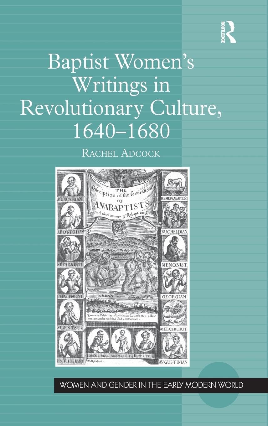 Baptist Women’s Writings in Revolutionary Culture, 1640-1680 (Women and Gender in the Early Modern World)