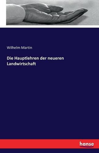 Die Hauptlehren der neueren Landwirtschaft