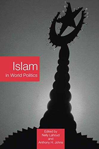 Islam in World Politics (RoutledgeCurzon Advances in Middle East and Islamic Studies)