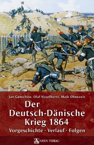 Der Deutsch-Dänische Krieg 1864 - Jan Ganschow Olaf Haselhorst Maik Ohnezeit Gebunden