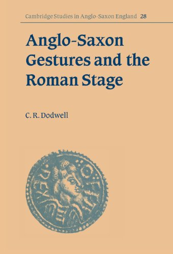 Anglo-Saxon Gestures and the Roman Stage (Cambridge Studies in Anglo-Saxon England, Band 28)