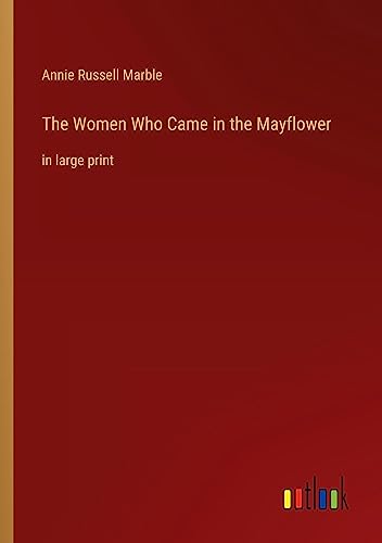 The Women Who Came in the Mayflower: in large print