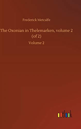 The Oxonian in Thelemarken, volume 2 (of 2): Volume 2