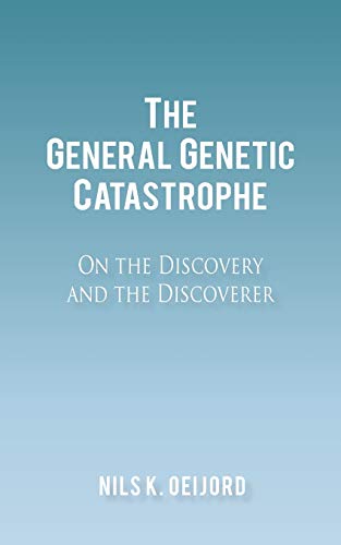 The General Genetic Catastrophe: On the Discovery and the Discoverer