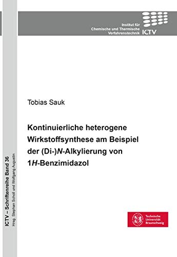 Kontinuierliche heterogene Wirkstoffsynthese am Beispiel der (Di-)N-Alkylierung von 1H-Benzimidazol (ICTV-Schriftenreihe)