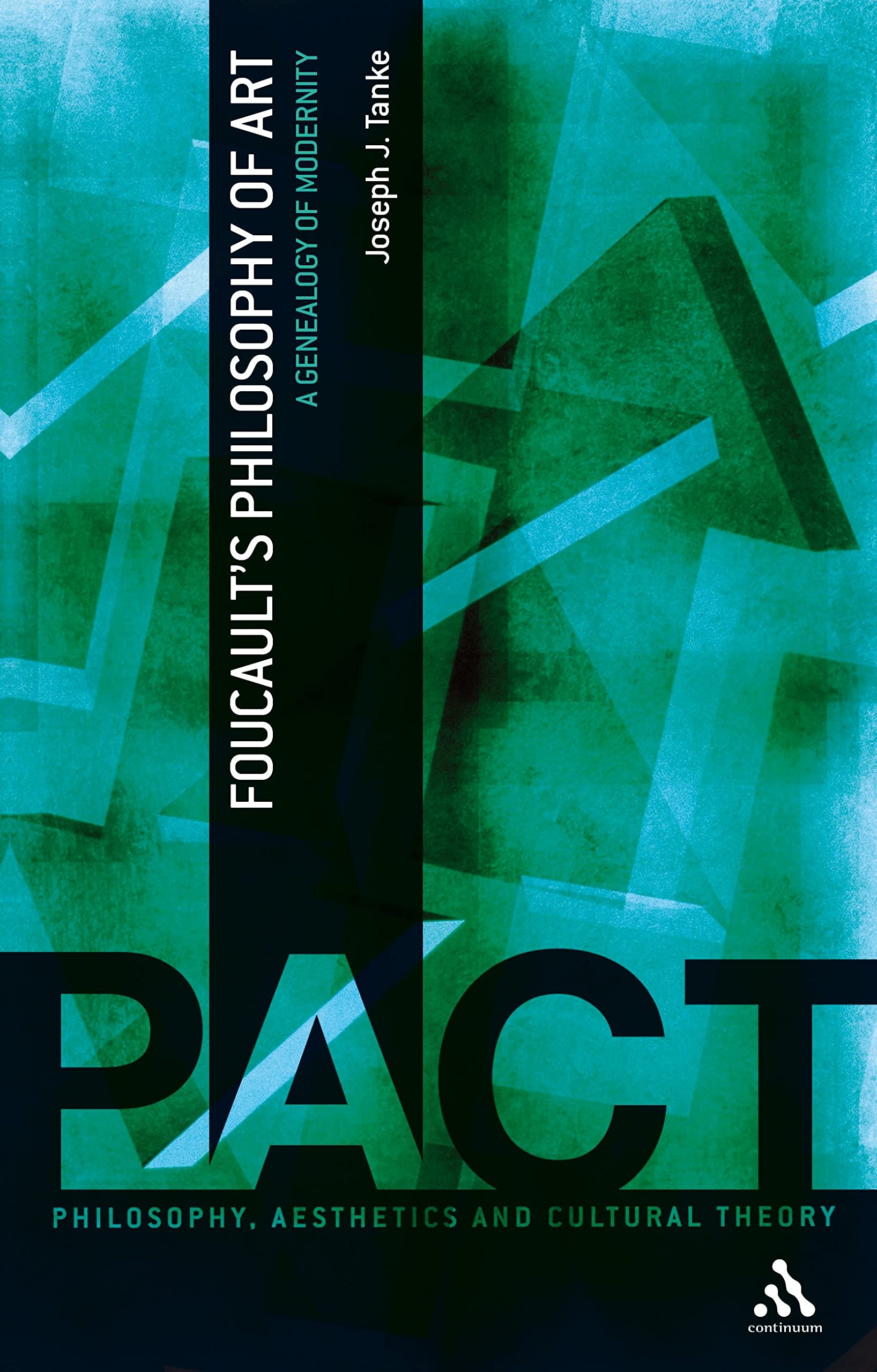 Foucault's Philosophy of Art: A Genealogy of Modernity (Philosophy, Aesthetics and Cultural Theory)
