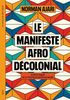 Le Manifeste afro-décolonial: Le rêve oublié de la politique radicale noire