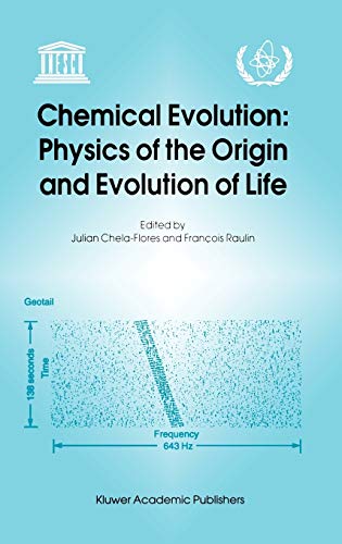 Chemical Evolution: Physics of the Origin and Evolution of Life: Proceedings of the Fourth Trieste Conference on Chemical Evolution, Trieste, Italy, 4–8 September 1995