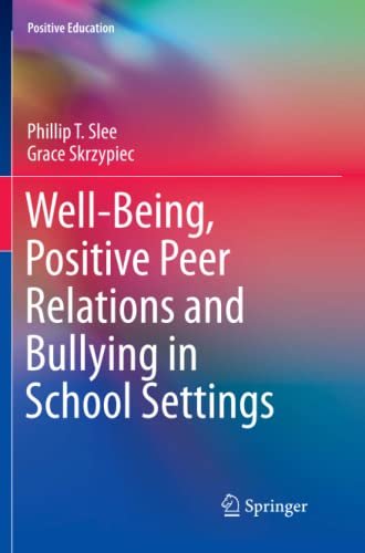 Well-Being, Positive Peer Relations and Bullying in School Settings (Positive Education)