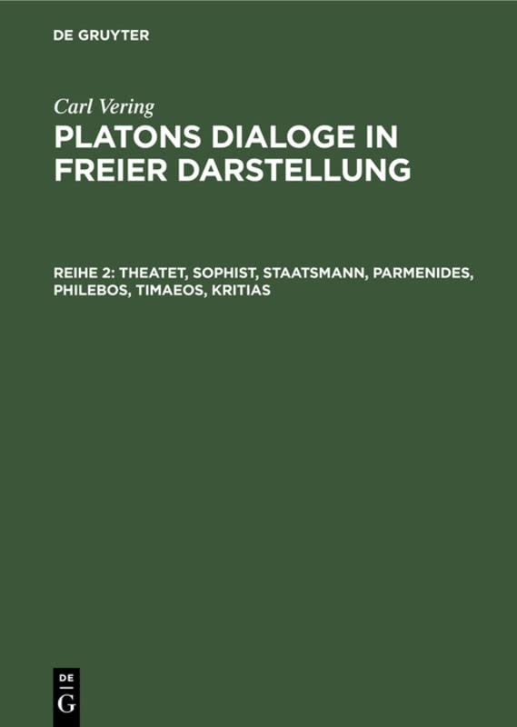 Theatet, Sophist, Staatsmann, Parmenides, Philebos, Timaeos, Kritias (Carl Vering: Platons Dialoge in freier Darstellung)