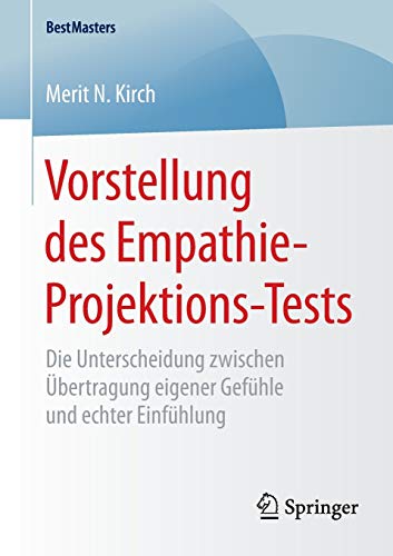Vorstellung des Empathie-Projektions-Tests: Die Unterscheidung zwischen Übertragung eigener Gefühle und echter Einfühlung (BestMasters)