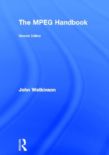 John Watkinson The Mpeg Handbook. Mpeg-1, Mpeg-2, Mpeg-4 (Mpeg-4 Part 10/H.264/Avc Included)
