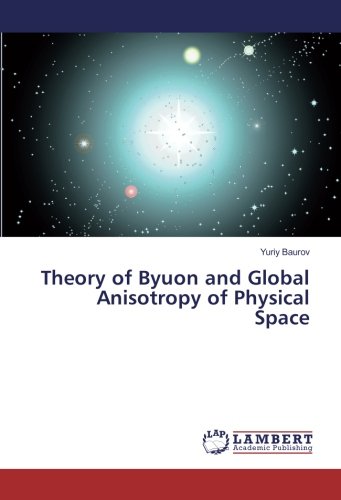 Theory of Byuon and Global Anisotropy of Physical Space