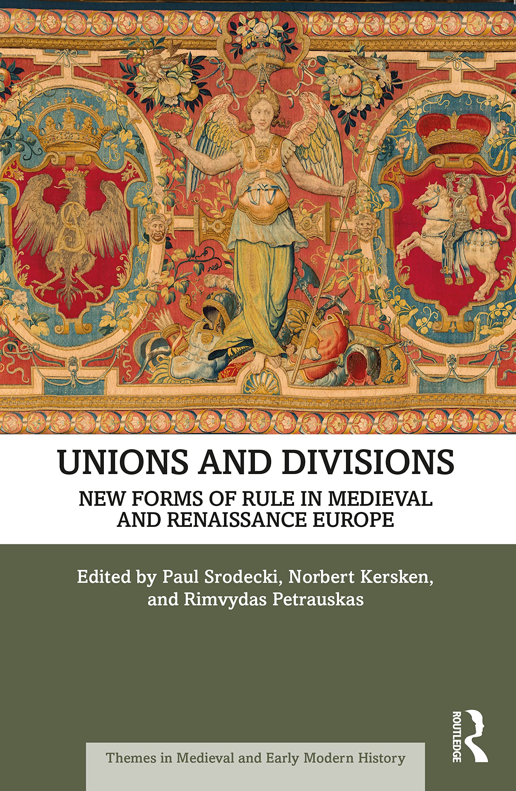 Unions and Divisions: New Forms of Rule in Medieval and Renaissance Europe (Themes in Medieval and Early Modern History)