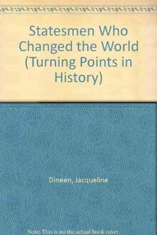 STATESMEN WHO CHANGED WORLD (Turning Points in History)