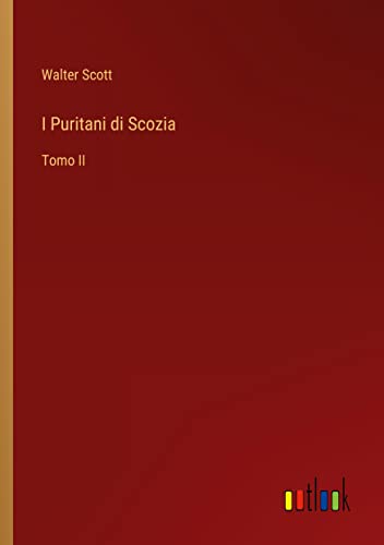 I Puritani di Scozia: Tomo II