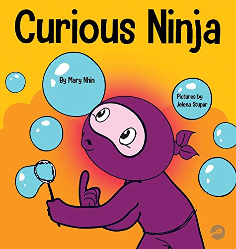 Curious Ninja: A Social Emotional Learning Book For Kids About Battling Boredom and Learning New Things (Ninja Life Hacks, Band 50)
