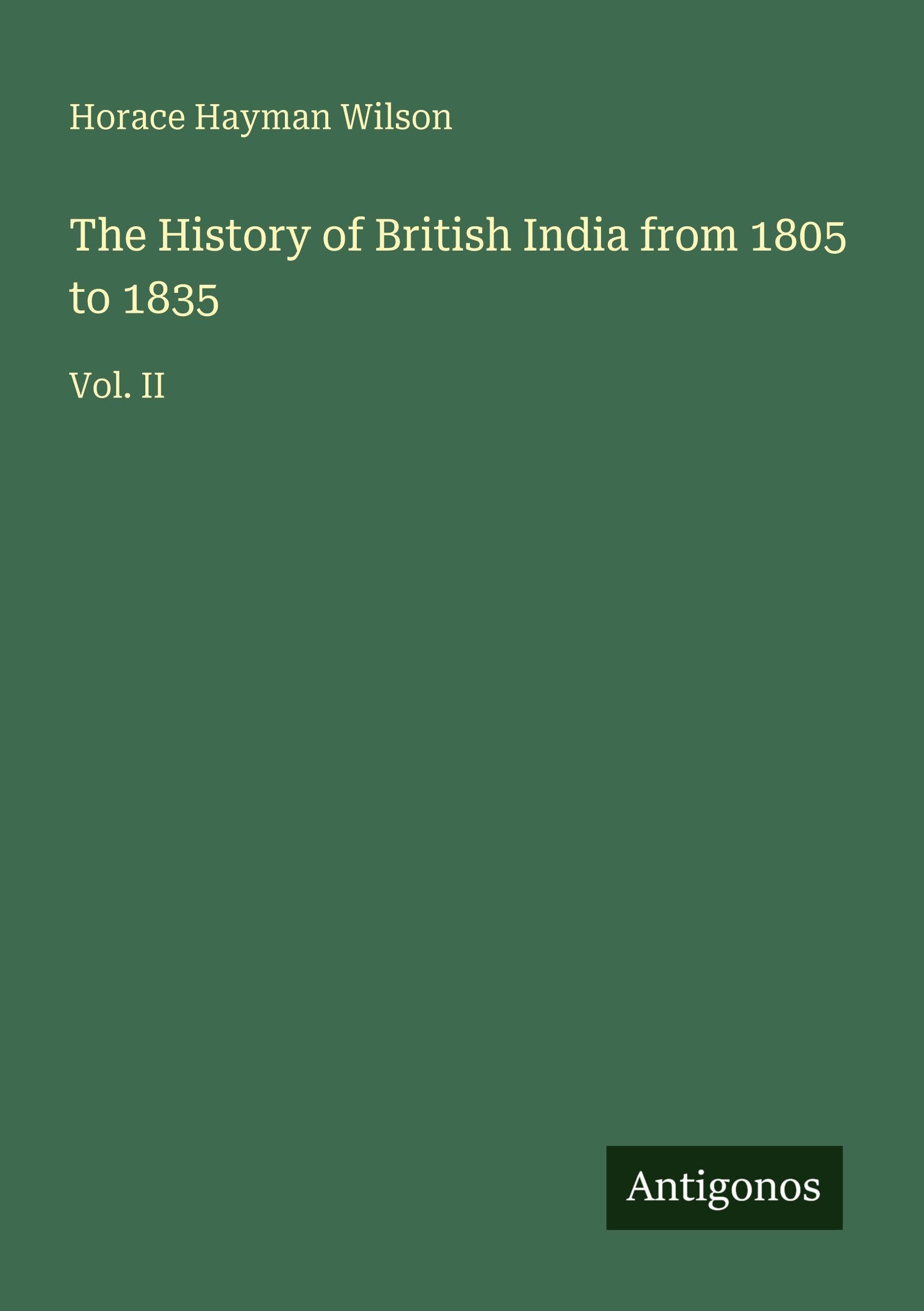 The History of British India from 1805 to 1835: Vol. II