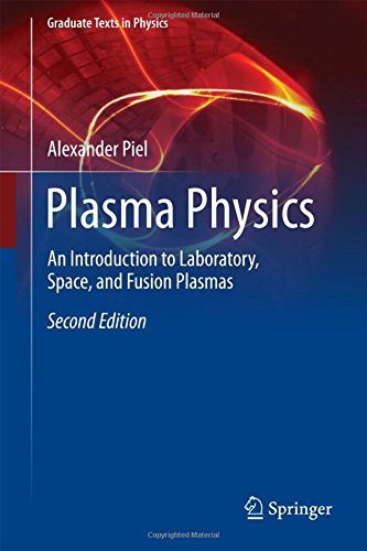 Plasma Physics: An Introduction to Laboratory, Space, and Fusion Plasmas (Graduate Texts in Physics)