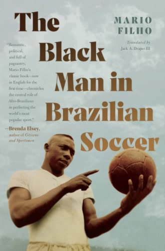 The Black Man in Brazilian Soccer (Latin America in Translation/En Traducción/Em Tradução)