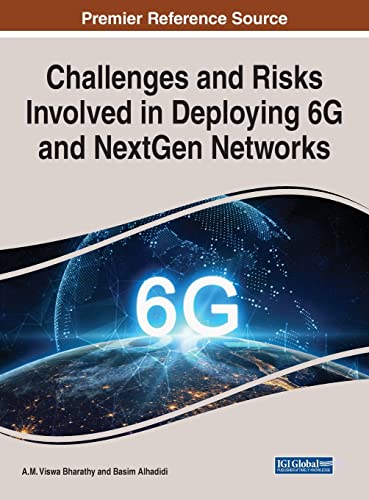 Challenges and Risks Involved in Deploying 6G and NextGen Networks (Advances in Wireless Technologies and Telecommunication)