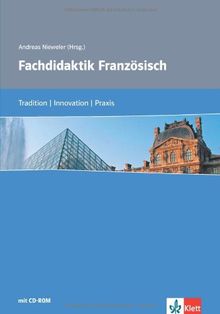 Fachdidaktik Französisch: Tradition - Innovation - Praxis