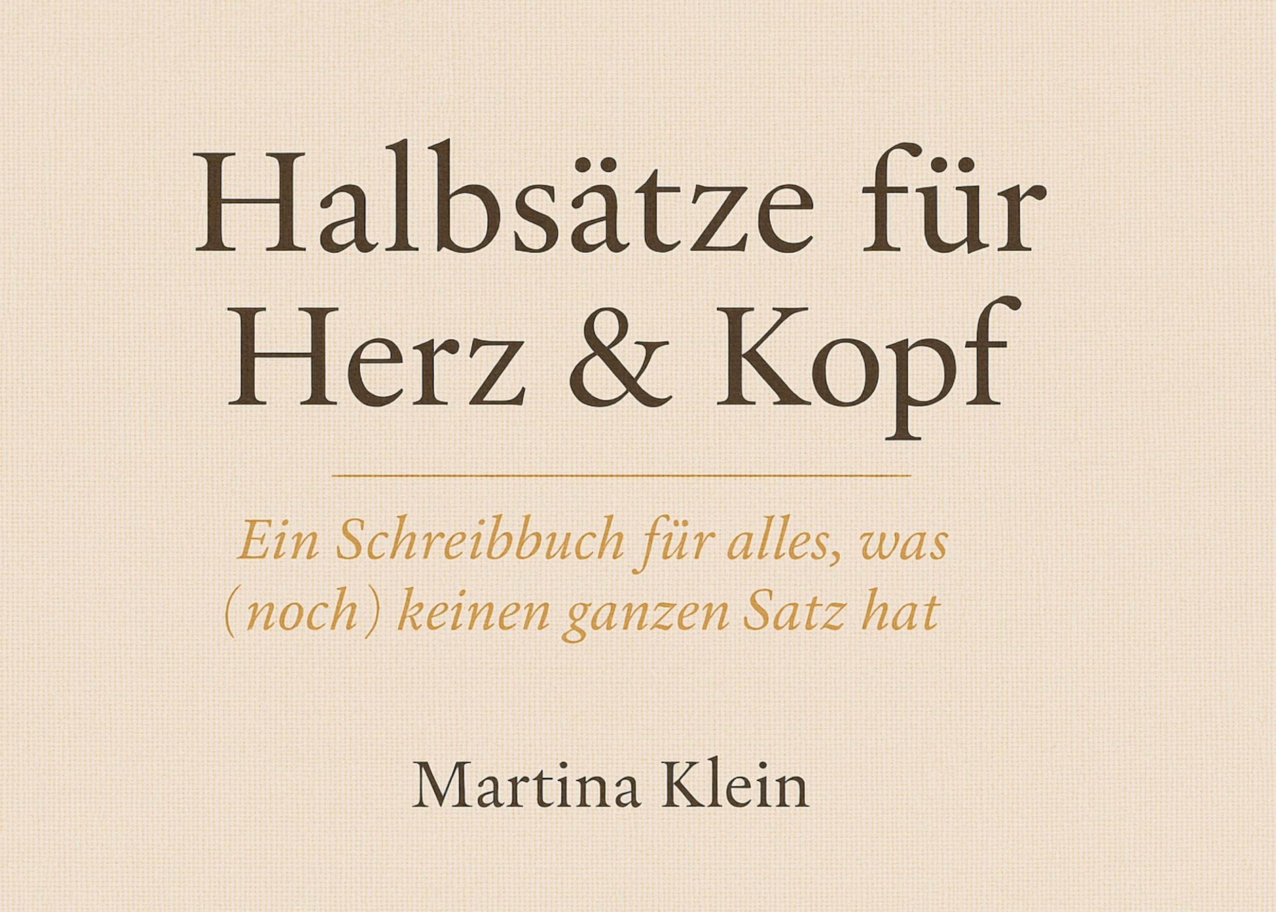 Halbsätze für Herz & Kopf: Ein Schreibbuch für alles, was (noch) keinen ganzen Satz hat