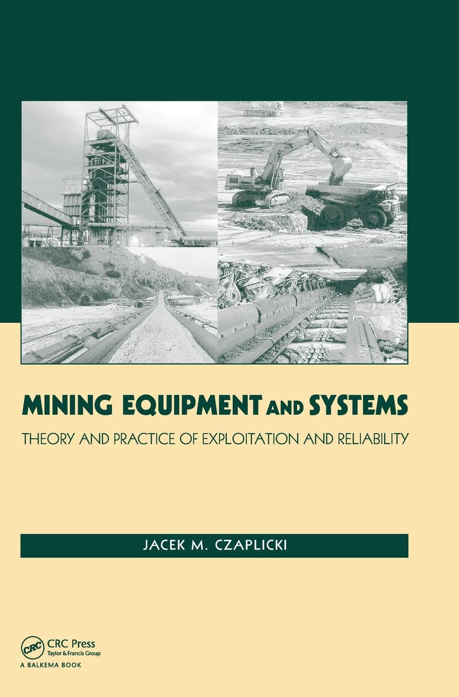 Czaplicki, Jacek M. Mining Equipment And Systems, Theory And Practice Of Exploitation And Reliability