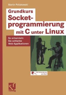 Grundkurs Socketprogrammierung mit C unter Linux: So entwickeln Sie schlanke Web-Applikationen