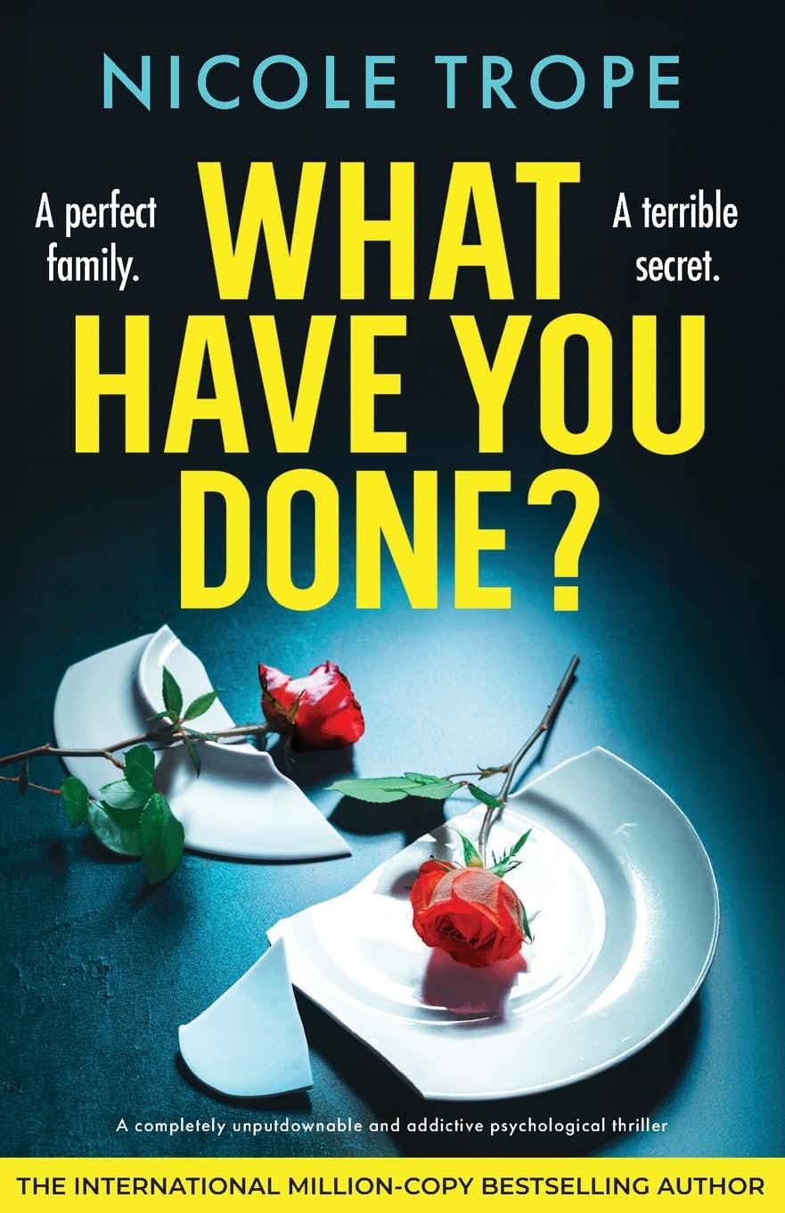 Nicole Trope What Have You Done?, A Completely Unputdownable And Addictive Psychological Thriller