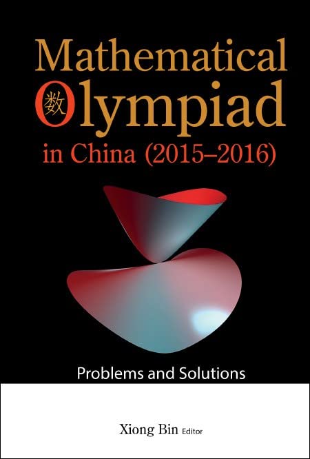 Mathematical Olympiad In China (2015-2016): Problems And Solutions (Mathematical Olympiad Series, Band 17)