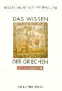 Das Wissen der Griechen: Eine Enzyklopädie