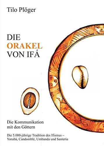 DIE ORAKEL VON IFÁ: Die Kommunikation mit den Göttern