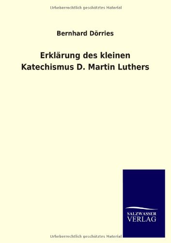 Erklärung des kleinen Katechismus D. Martin Luthers