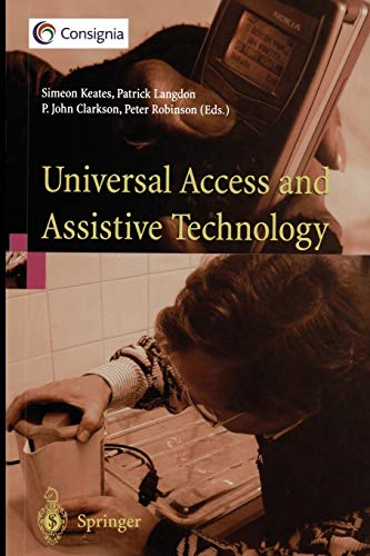 Universal Access and Assistive Technology: Proceedings Of The Cambridge Workshop On Ua And At '02