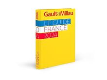 Gault & Millau : le guide France 2024 : notre sélection de 2.500 restaurants, les 100 meilleures tables de France