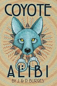 Coyote Alibi: A Naomi Manymules Mystery (Naomi Manymules Mysteries)